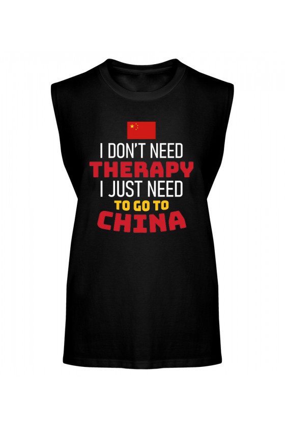 Koszulka Męska Tank Top I Don't Need Therapy I Just Need To Go To China