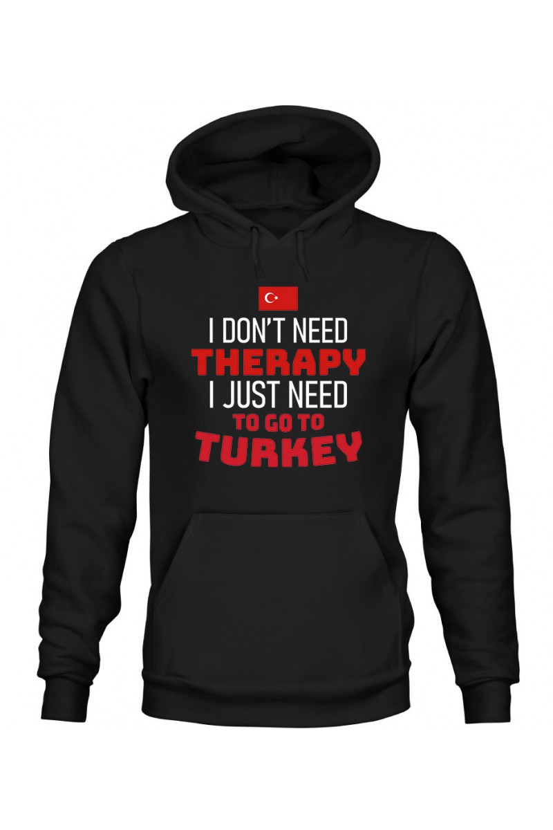 Bluza Męska z Kapturem I Don't Need Therapy I Just Need To Go To Turkey