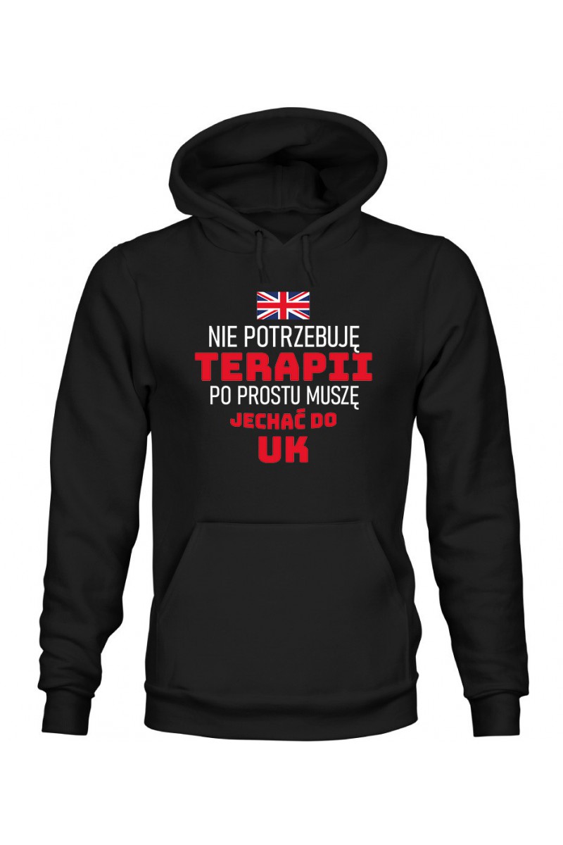 Bluza Męska z Kapturem Nie Potrzebuję Terapii, Po Prostu Muszę Jechać Do UK Bluza Męska z Kapturem Nie Potrzebuję Terapii, Po Prostu Muszę Jechać Do UK