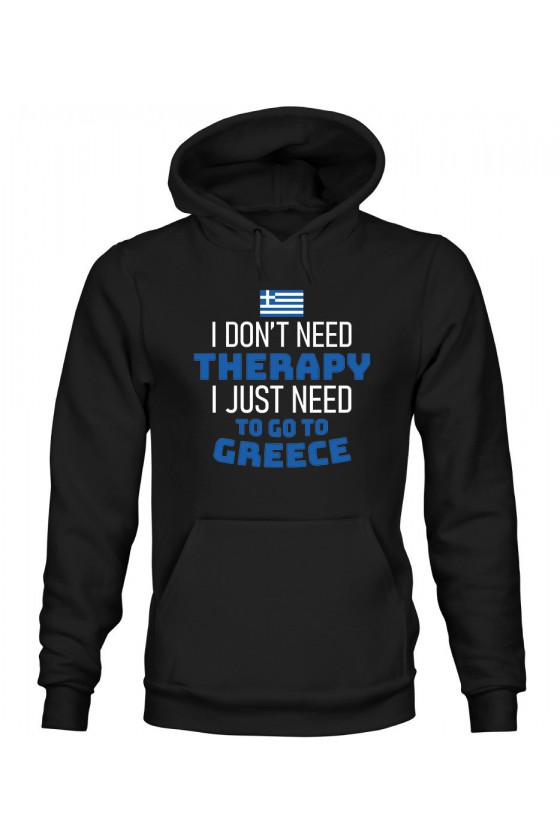 Bluza Męska z Kapturem I Don't Need Therapy I Just Need To Go To Greece