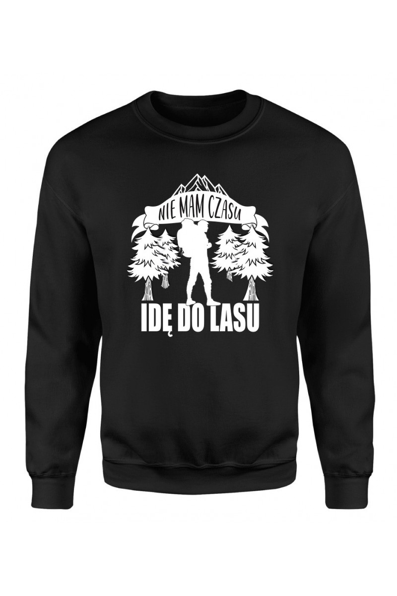 Bluza Męska Klasyczna Nie Mam Czasu, Idę Do Lasu