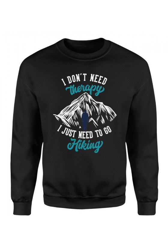 Bluza Męska Klasyczna I Don't Need Therapy I Just Need To Go Hiking