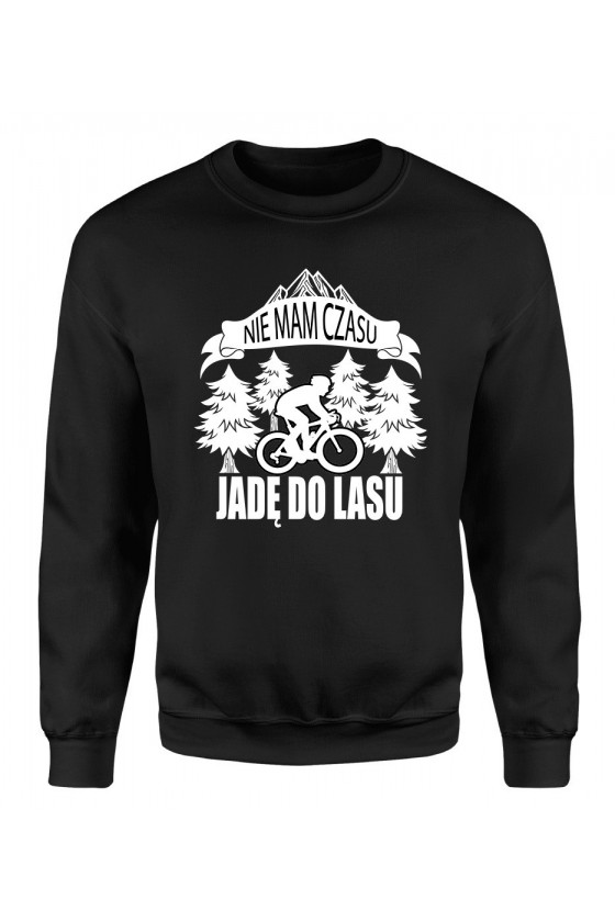 Bluza Męska Klasyczna Nie Mam Czasu, Jadę Do Lasu Rower