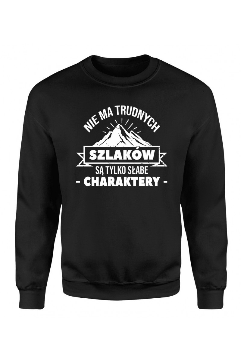 Bluza Męska Klasyczna Nie Ma Trudnych Szlaków, Są Tylko Słabe Charaktery Bluza Męska Klasyczna Nie Ma Trudnych Szlaków, Są Tylko Słabe Charaktery
