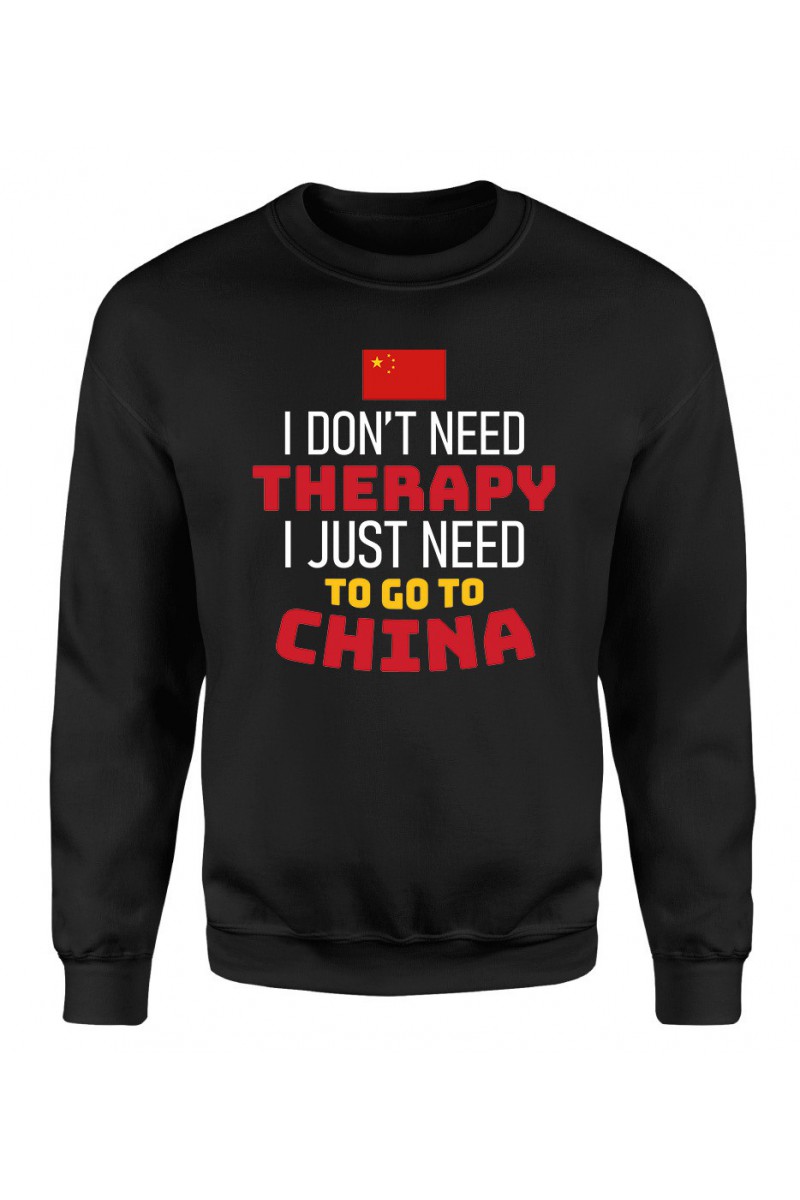 Bluza Męska Klasyczna I Don't Need Therapy I Just Need To Go To China