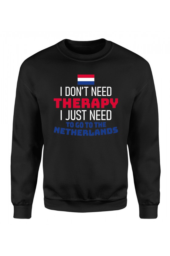 Bluza Męska Klasyczna I Don't Need Therapy I Just Need To Go To Netherlands