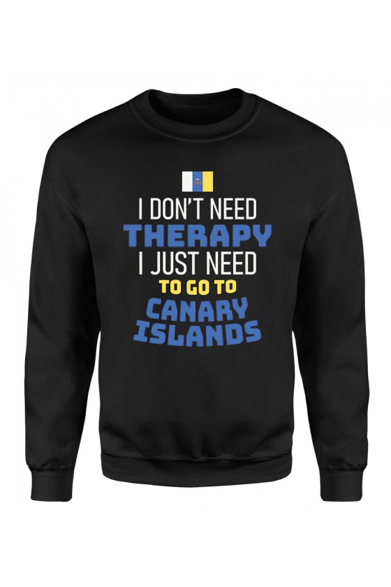 Bluza Męska Klasyczna I Don't Need Therapy I Just Need To Go To Canary Islands