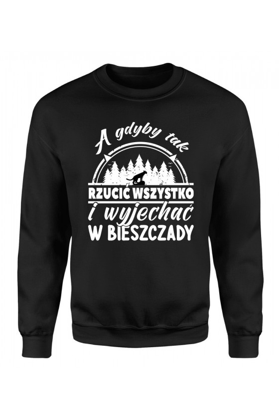 Bluza Damska Klasyczna A Gdyby Tak Rzucić Wszystko I Wyjechać W Bieszczady