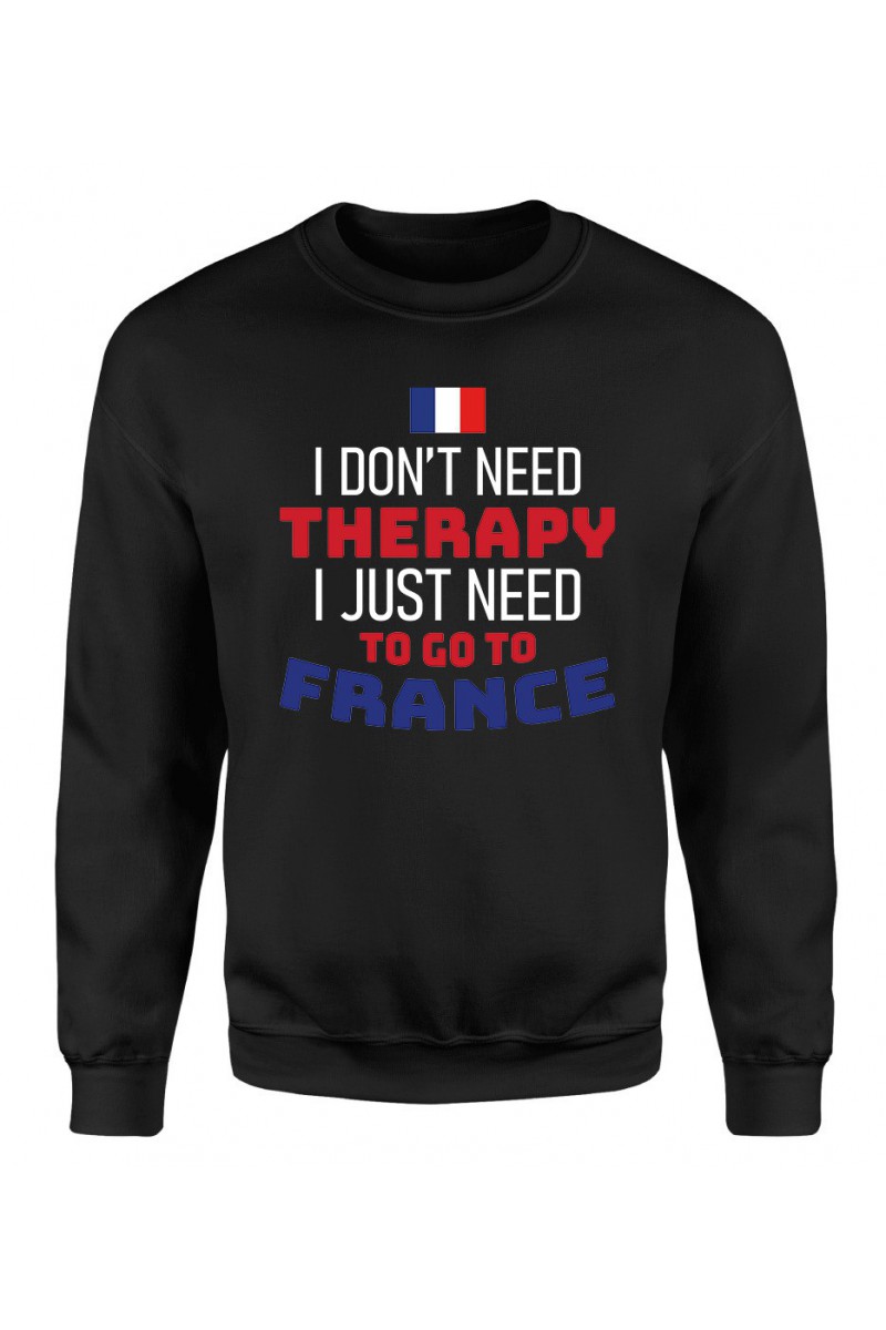 Bluza Damska Klasyczna I Don't Need Therapy I Just Need To Go To France