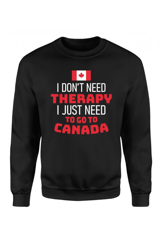 Bluza Damska Klasyczna I Don't Need Therapy I Just Need To Go To Canada