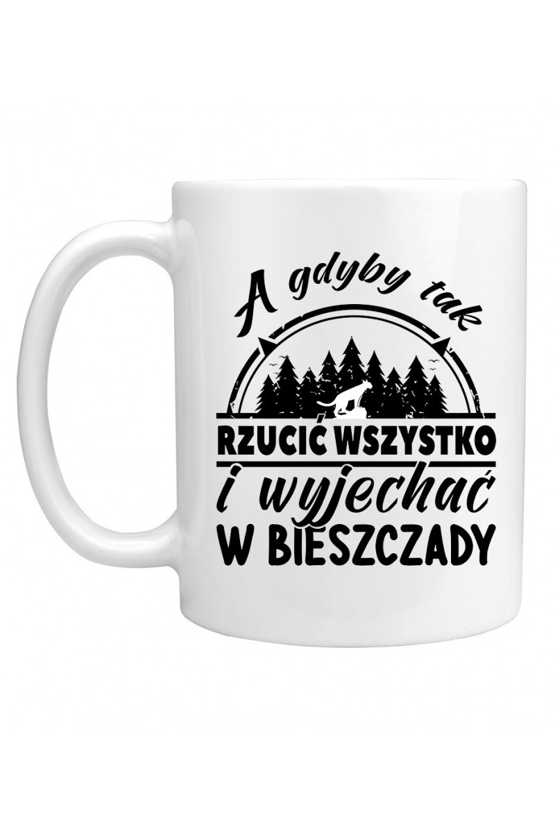 Kubek A Gdyby Tak Rzucić Wszystko I Wyjechać W Bieszczady