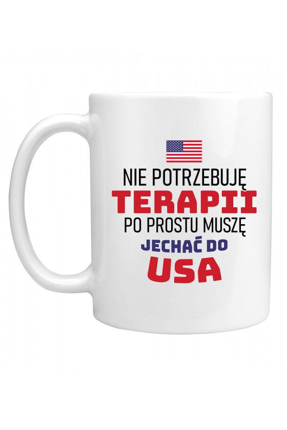 Kubek Nie Potrzebuję Terapii, Po Prostu Muszę Jechać Do USA