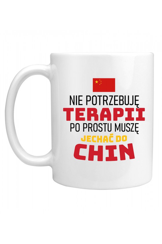 Kubek Nie Potrzebuję Terapii, Po Prostu Muszę Jechać Do Chin