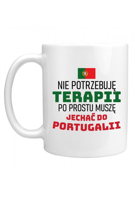 Kubek Nie Potrzebuję Terapii, Po Prostu Muszę Jechać Do Portugalii