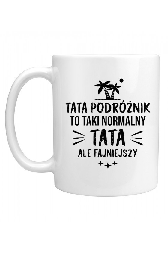 Kubek Tata Podróżnik To Taki Normalny Tata, Ale Fajniejszy