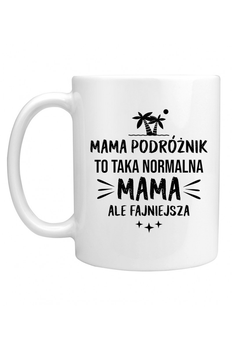 Kubek Mama Podróżnik To Taka Normalna Mama, Ale Fajniejsza