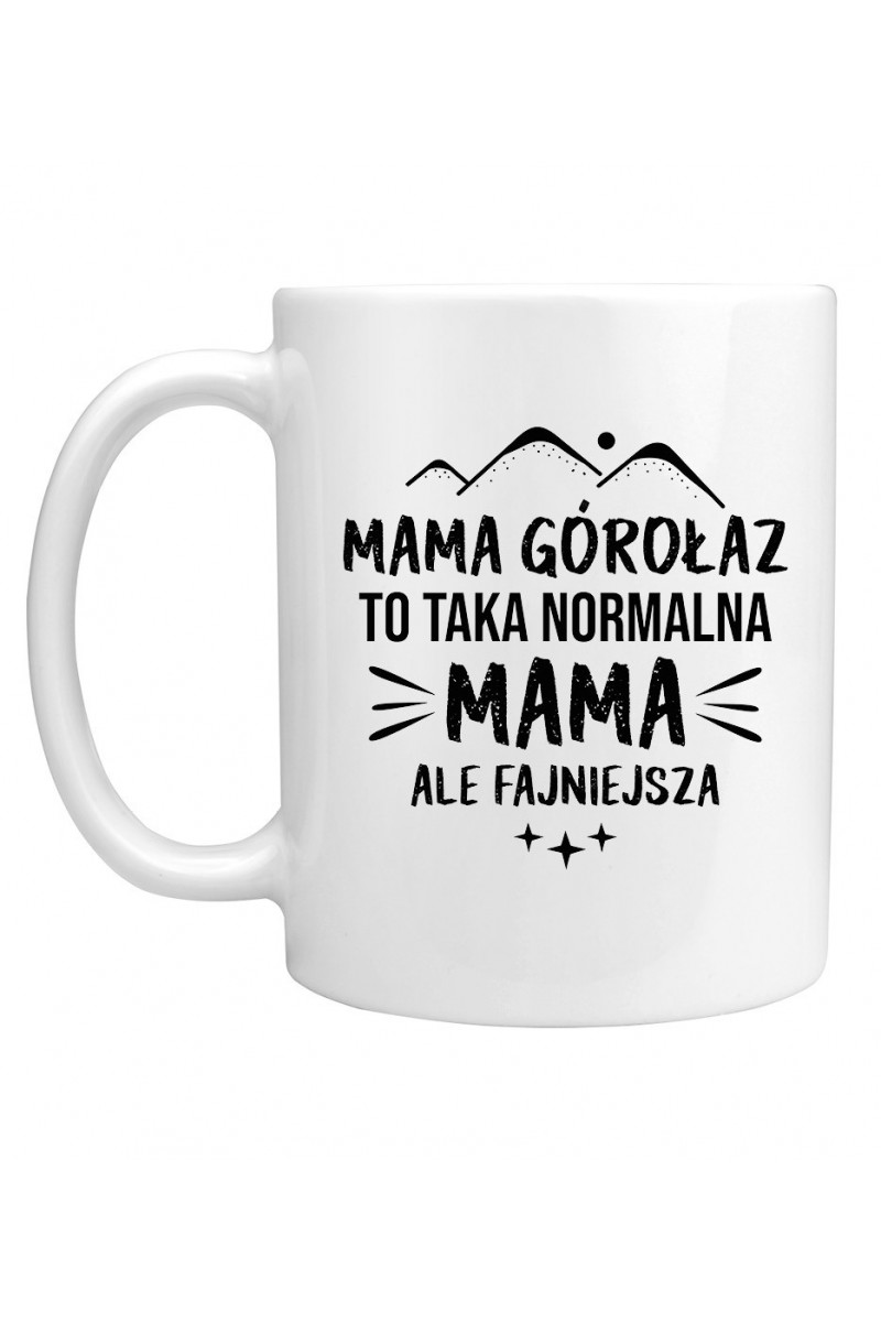 Kubek Mama Górołaz To Taka Normalna Mama, Ale Fajniejsza