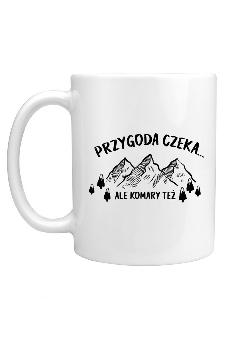 Kubek Przygoda Czeka... Ale Komary Też Kubek Przygoda Czeka... Ale Komary Też