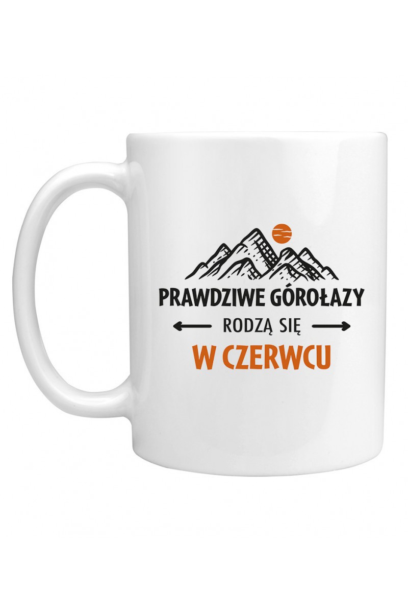 Kubek Prawdziwe Górołazy Rodzą Się W Czerwcu