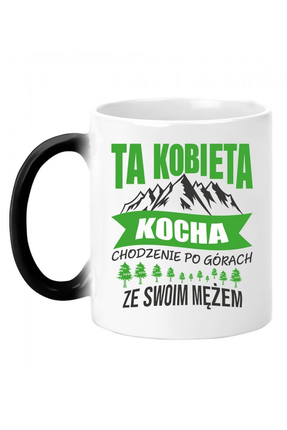 Kubek Magiczny Ta Kobieta Kocha Chodzenie Po Górach Ze Swoim Mężem