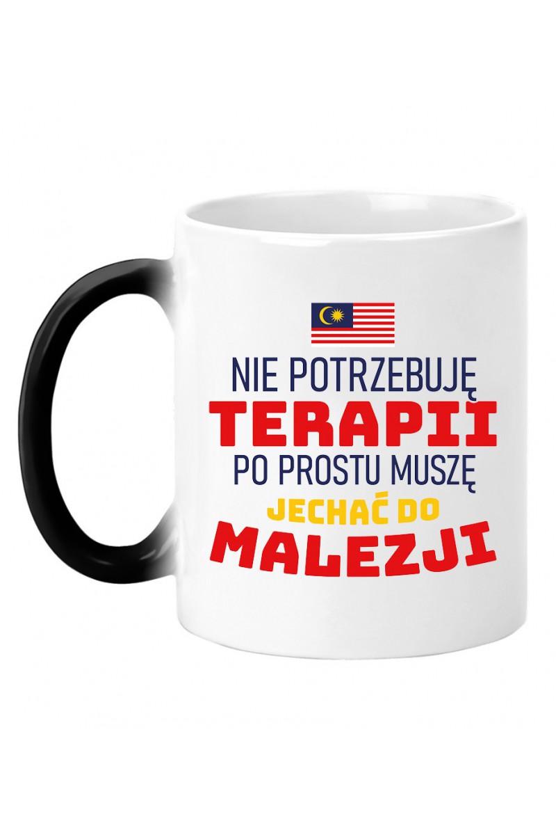 Kubek Magiczny Nie Potrzebuję Terapii, Po Prostu Muszę Jechać Do Malezji