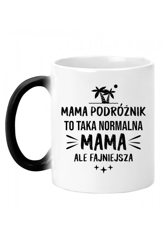 Kubek Magiczny Mama Podróżnik To Taka Normalna Mama, Ale Fajniejsza