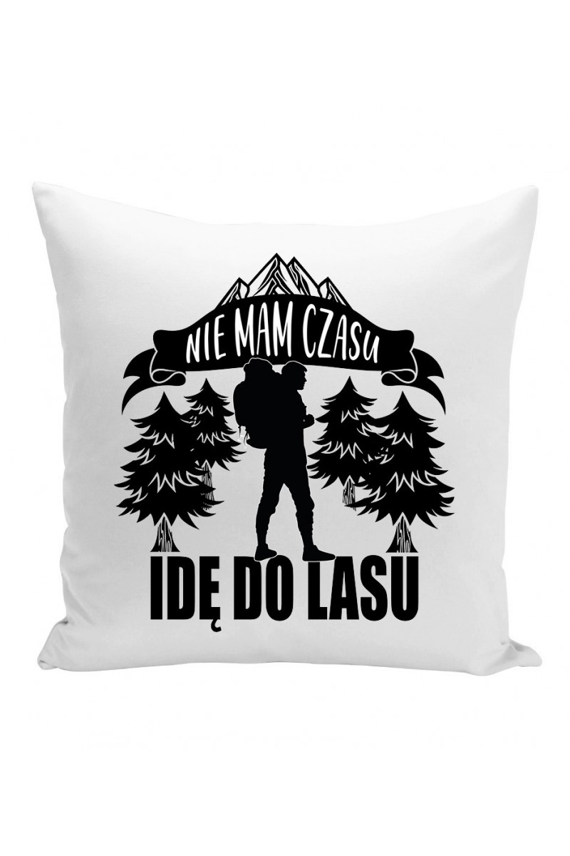 Poduszka Nie Mam Czasu, Idę Do Lasu