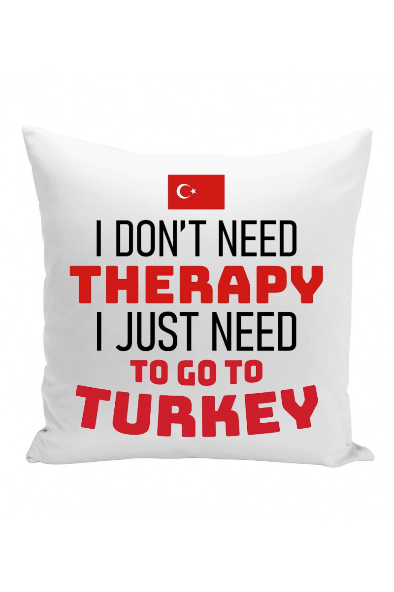 Poduszka I Don't Need Therapy I Just Need To Go To Turkey