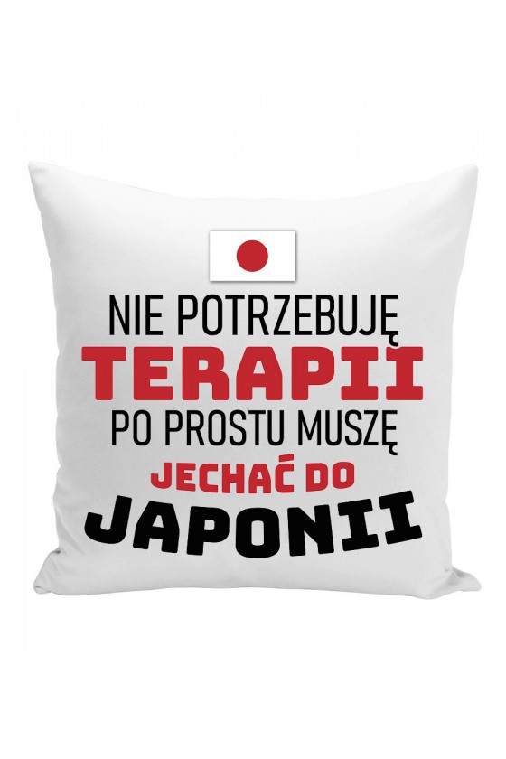 Poduszka Nie Potrzebuję Terapii, Po Prostu Muszę Jechać Do Japonii