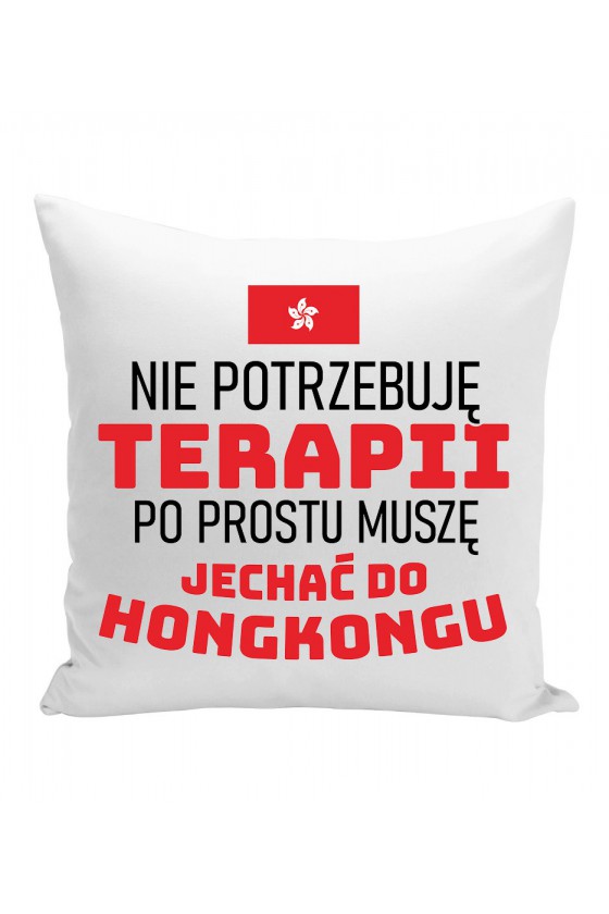 Poduszka Nie Potrzebuję Terapii, Po Prostu Muszę Jechać Do Hongkongu