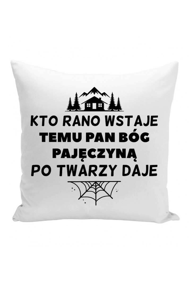 Poduszka Kto Rano Wstaje Temu Pan Bóg Pajęczyną Po Twarzy Daje