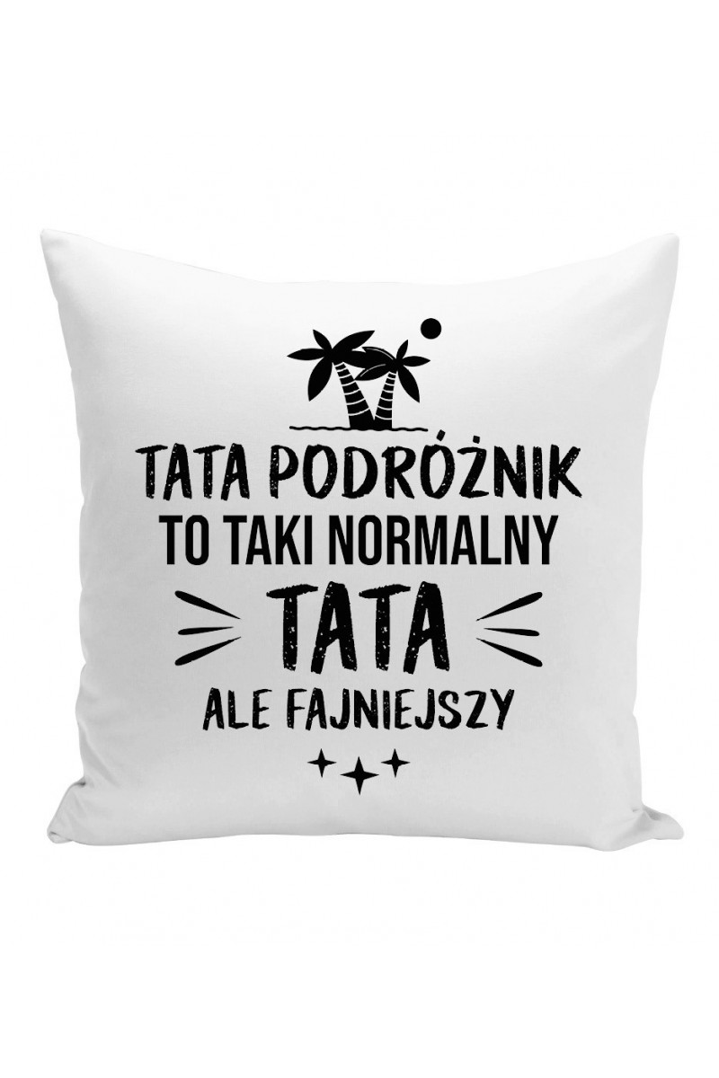 Poduszka Tata Podróżnik To Taki Normalny Tata, Ale Fajniejszy