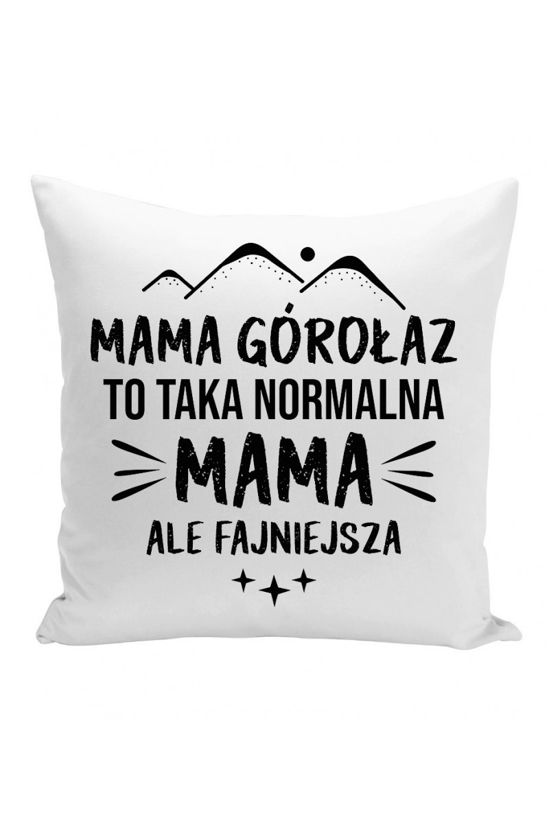 Poduszka Mama Górołaz To Taka Normalna Mama, Ale Fajniejsza