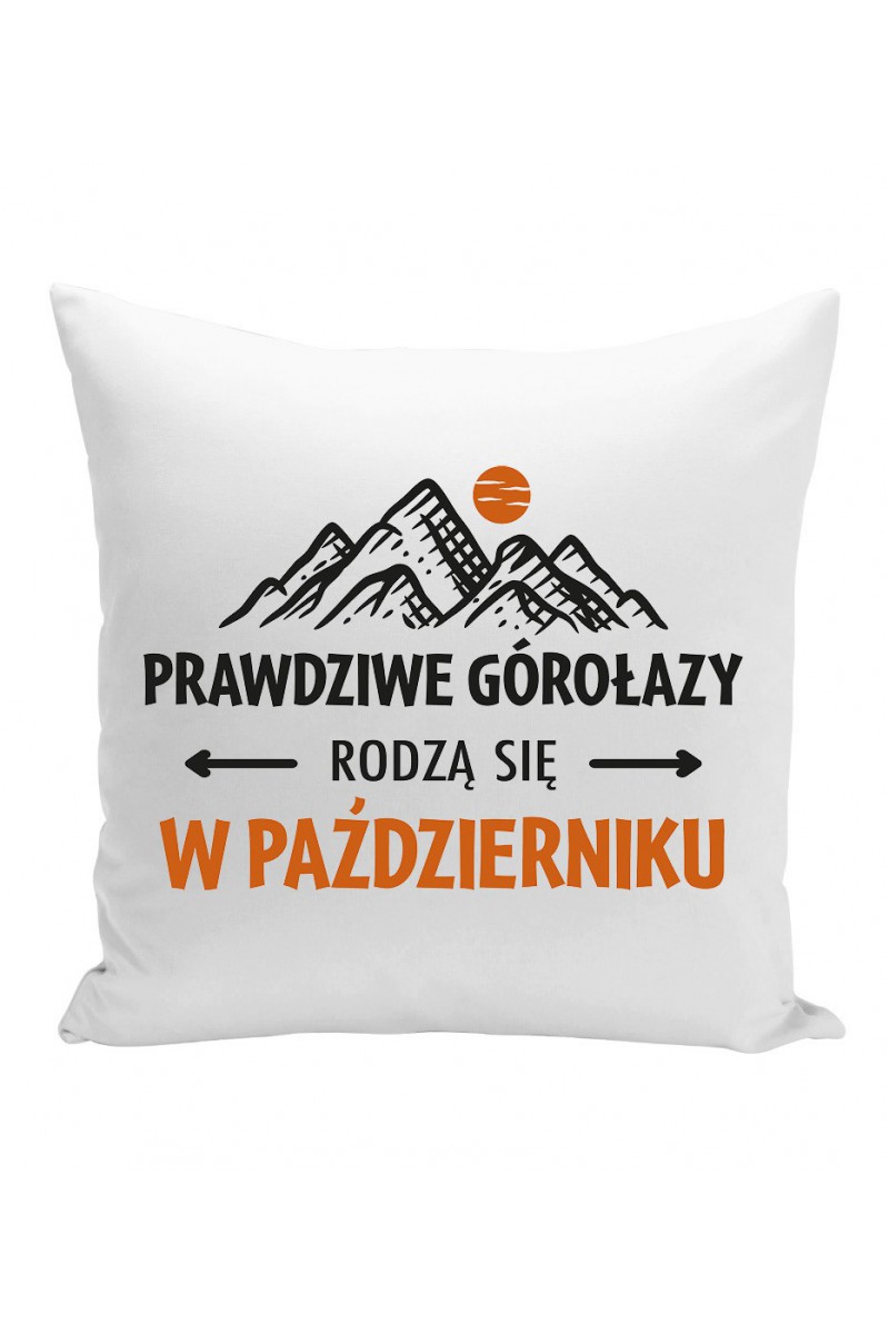 Poduszka Prawdziwe Górołazy Rodzą Się W Październiku