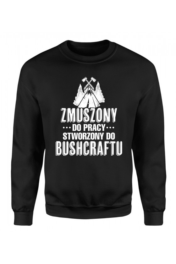 Bluza Męska Klasyczna Zmuszony Do Pracy, Stworzony Do Bushcraftu