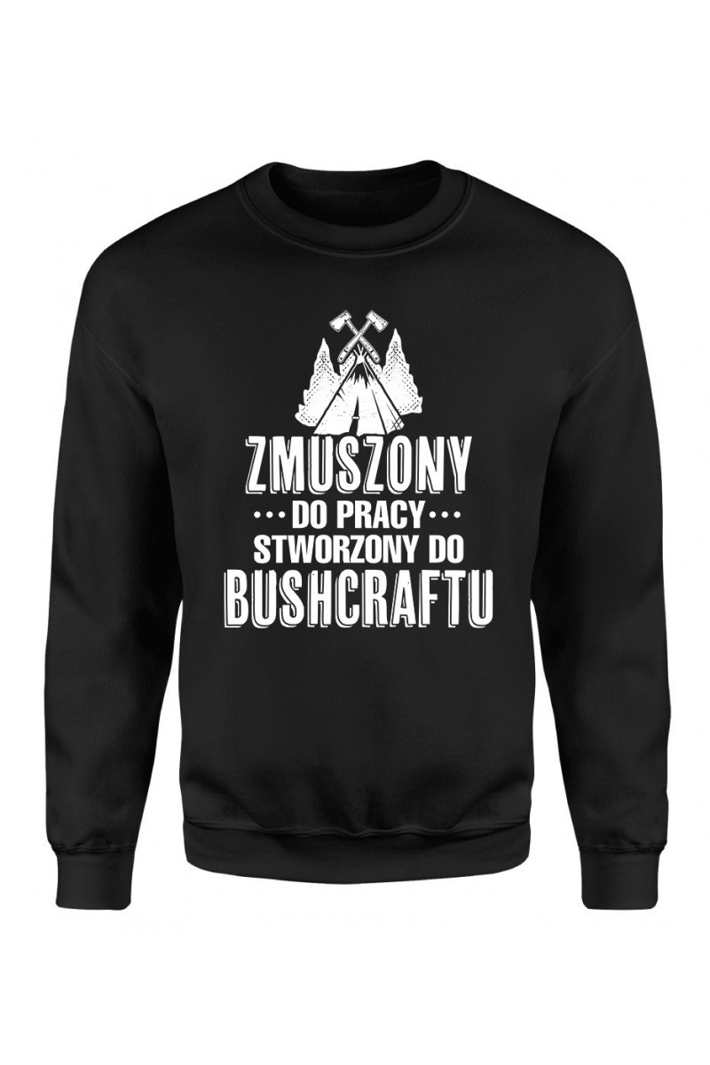 Bluza Damska Klasyczna Zmuszony Do Pracy, Stworzony Do Bushcraftu