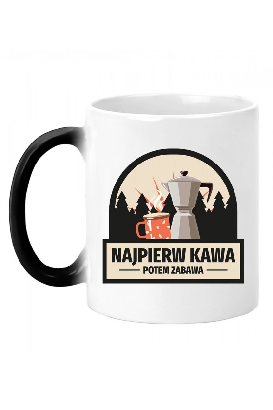 Kubek Magiczny Najpierw Kawa, Potem Zabawa