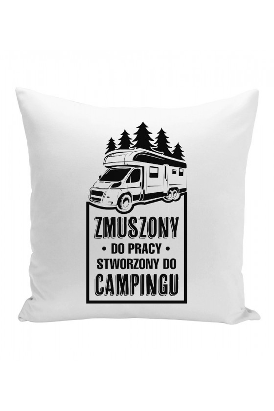 Poduszka Zmuszony Do Pracy, Stworzony Do Campingu