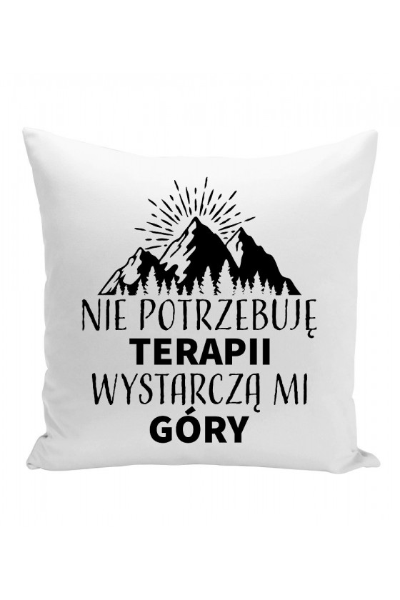 Poduszka Nie Potrzebuję Terapii, Wystarczą Mi Góry