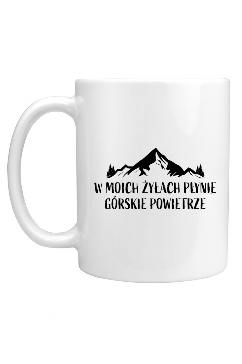 Kubek W Moich Żyłach Płynie Górskie Powietrze Kubek W Moich Żyłach Płynie Górskie Powietrze