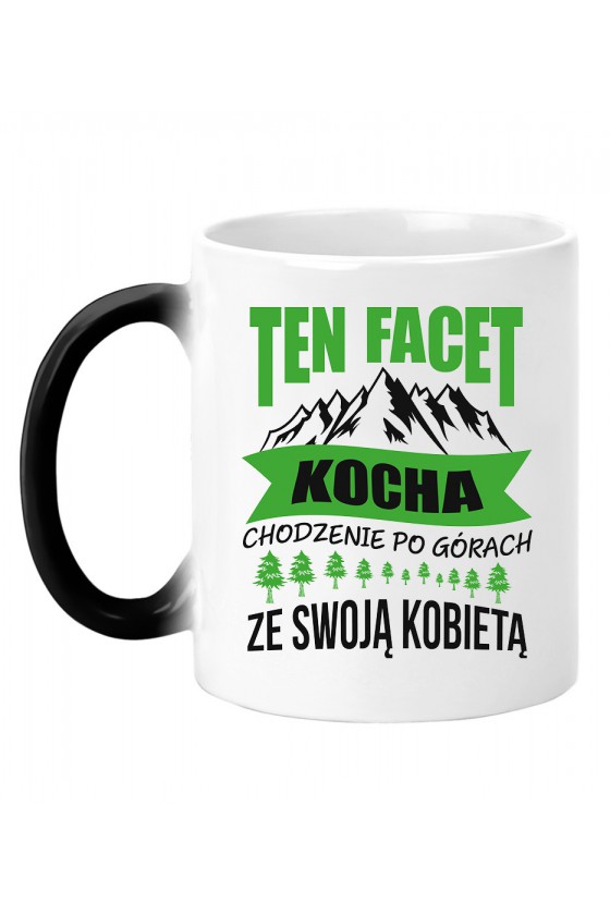 Kubek Magiczny Ten Facet Kocha Chodzenie Po Górach Ze Swoją Kobietą