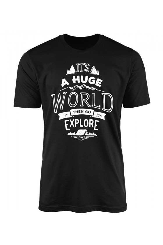 Koszulka Męska It's A Huge World, Then Go Explore