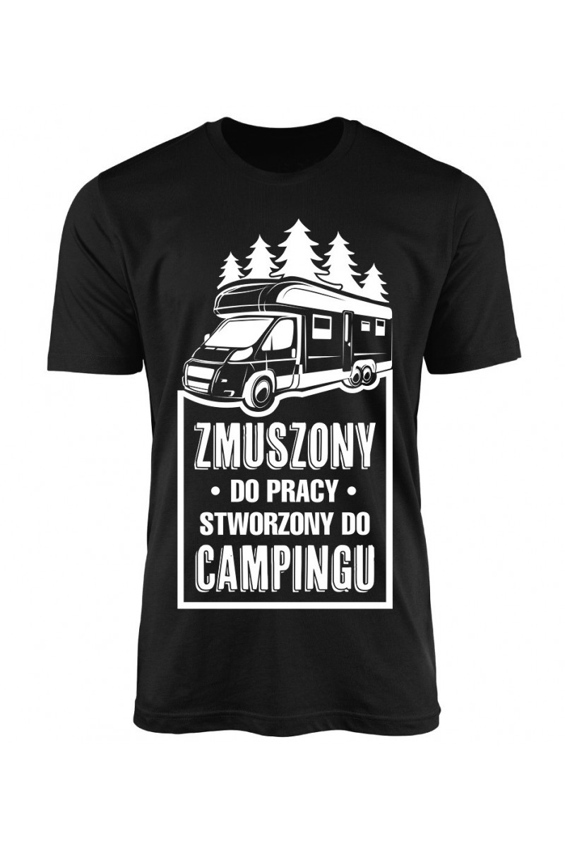 Koszulka Męska Zmuszony Do Pracy, Stworzony Do Campingu