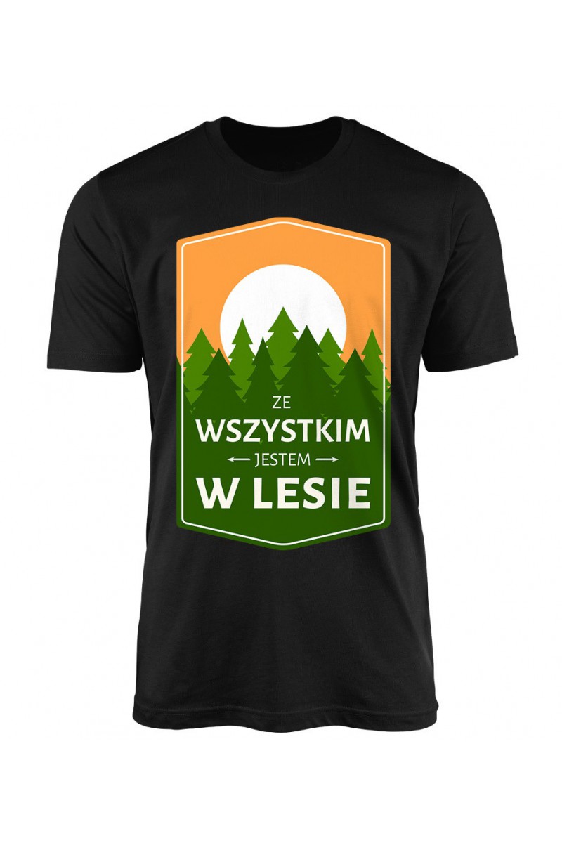 Koszulka Męska Ze Wszystkim Jestem W Lesie