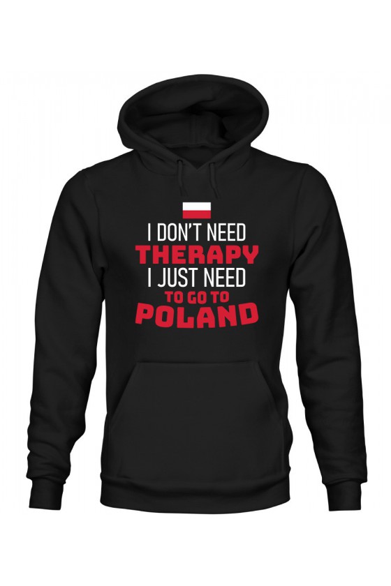 Bluza Damska z Kapturem I Don't Need Therapy I Just Need To Go To Poland