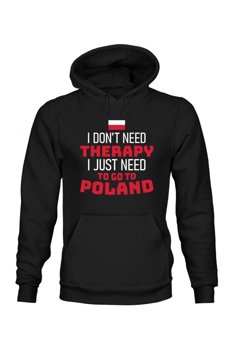 Bluza Damska z Kapturem I Don't Need Therapy I Just Need To Go To Poland