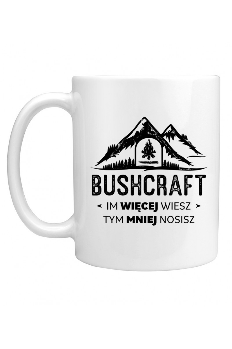 Kubek Bushcraft Im Więcej Wiesz Tym Mniej Nosisz