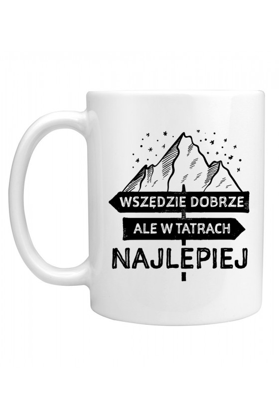 Kubek Wszędzie Dobrze Ale W Tatrach Najlepiej