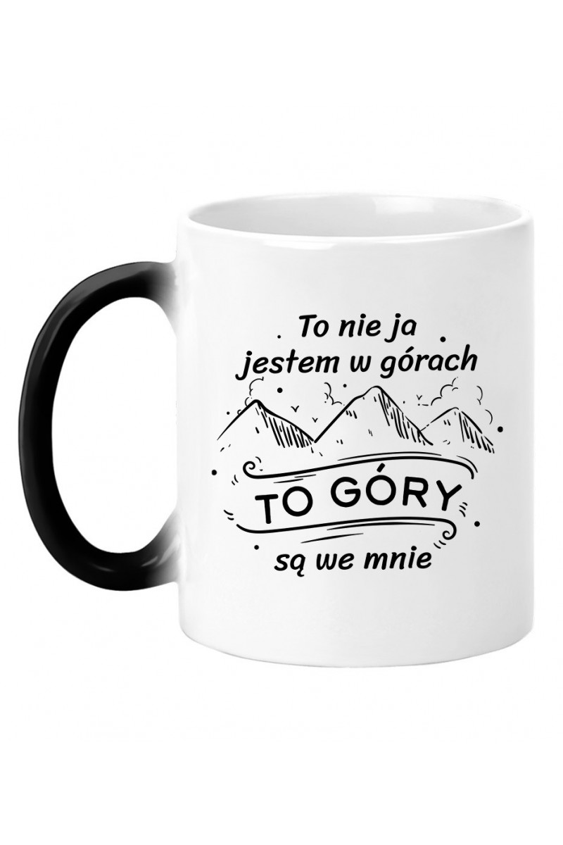 Kubek Magiczny To Nie Ja Jestem W Górach To Góry Są We Mnie