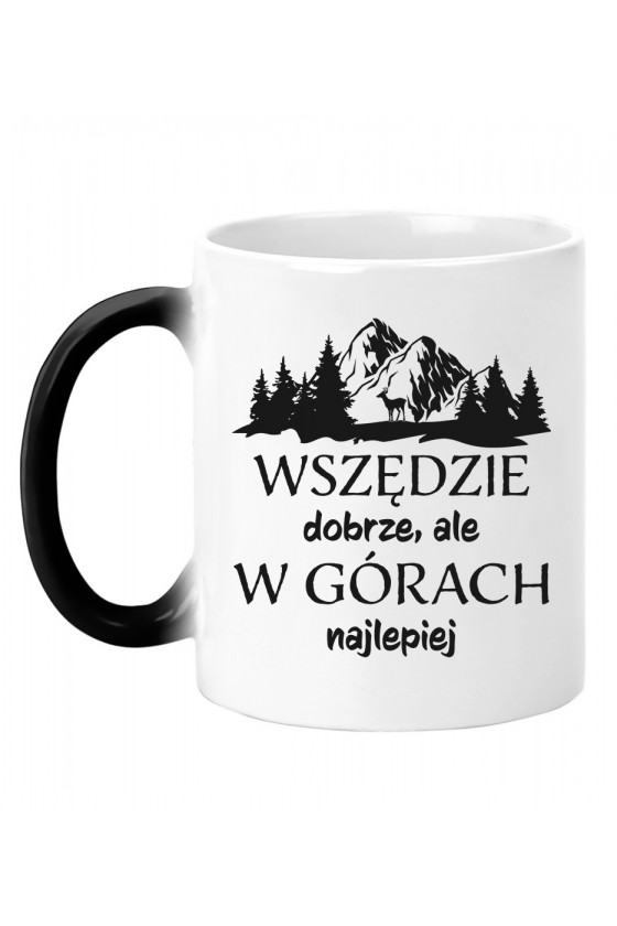 Kubek Magiczny Wszędzie Dobrze Ale W Górach Najlepiej